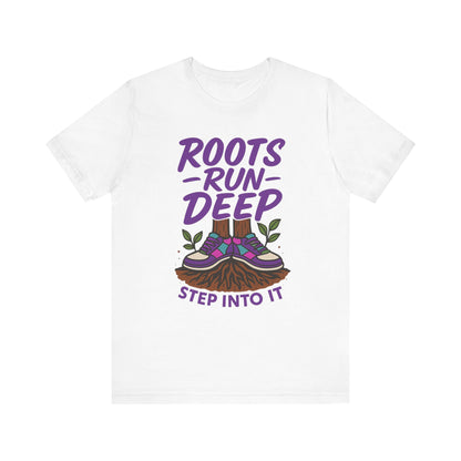 Nature-Inspired Roots Run Deep Unisex Tee, Eco-Friendly Shirt, Nature Lover Gift, Adventure Wear, Tree Planting Enthusiast