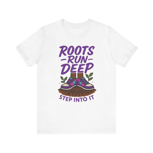 Nature-Inspired Roots Run Deep Unisex Tee, Eco-Friendly Shirt, Nature Lover Gift, Adventure Wear, Tree Planting Enthusiast