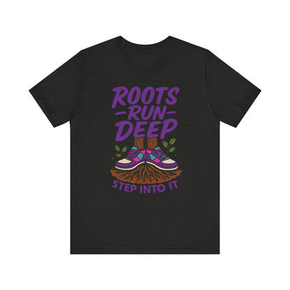Nature-Inspired Roots Run Deep Unisex Tee, Eco-Friendly Shirt, Nature Lover Gift, Adventure Wear, Tree Planting Enthusiast