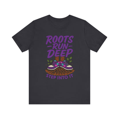 Nature-Inspired Roots Run Deep Unisex Tee, Eco-Friendly Shirt, Nature Lover Gift, Adventure Wear, Tree Planting Enthusiast