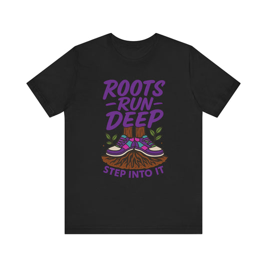 Nature-Inspired Roots Run Deep Unisex Tee, Eco-Friendly Shirt, Nature Lover Gift, Adventure Wear, Tree Planting Enthusiast